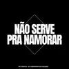 Stream & download Não Serve pra Namorar - Single