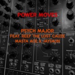 Psych Major - Power Moves (feat. Reef the Lost Cauze, Masta Ace & Jaysaun)