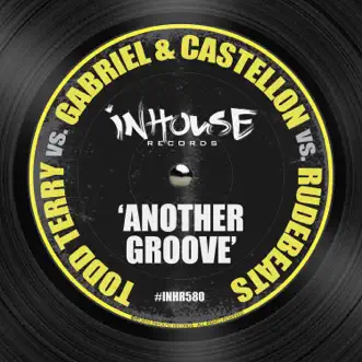 Another Groove (feat. RudeBeats) - Single by Gabriel & Castellon & Todd Terry album reviews, ratings, credits