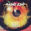 Wave (Radio Edit) [Radio Edit] - Single