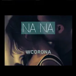 Na Na - Single - W. Corona Na Na - Single - W. Corona