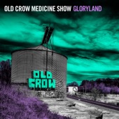 Old Crow Medicine Show - Gloryland (Single Version)