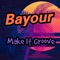 Make It Groove - BAYOUR lyrics