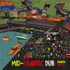 Mid-Atlantic Dub album lyrics, reviews, download