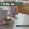 A Barista's Day album lyrics, reviews, download
