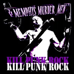 Kill Punk Rock by The Memphis Murder Men album reviews, ratings, credits