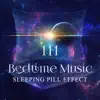 111 Bedtime Music: Sleeping Pill Effect, Deep Sleep, Insomnia Cure, Trouble Sleeping Solution, Healing Sounds for Dreaming album lyrics, reviews, download
