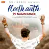 Neelkanth Pe Nagin Dance - Single album lyrics, reviews, download