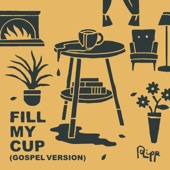 Fill My Cup (Gospel Version) artwork