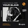 I WANNA BE YOUR SLAVE - Single album lyrics, reviews, download