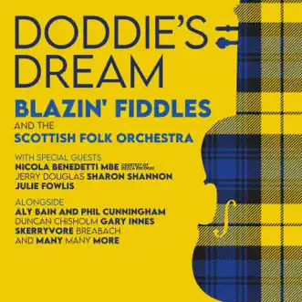 Doddie's Dream (feat. Nicola Benedetti, Sharon Shannon, Phil Cunningham, Aly Bain, Skerryvore, Julie Fowlis, Jerry Douglas, Duncan Chisholm, Gary Innes & Breabach) by Blazin' Fiddles & The Scottish Folk Orchestra song reviws