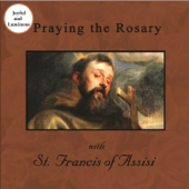 Praying the Rosary with St. Francis of Assisi, Vol. 1 - Michael J. Poirier