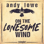 Andy Lowe - On the Lonesome Wind