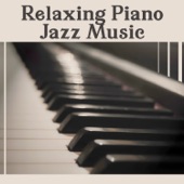 Relaxing Piano Jazz Music: Solo Piano Music Collection, Instrumental Background, Soft Sounds for Relaxation artwork