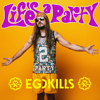 Egokills - Life's a Party artwork