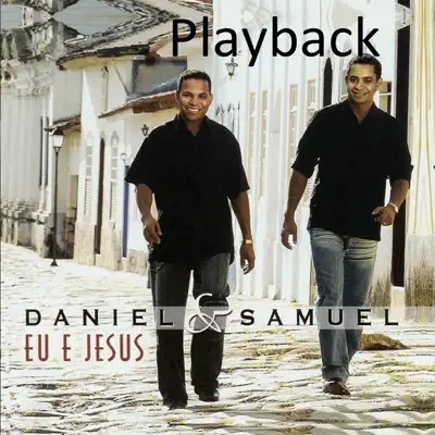 Eu e Jesus (Playback) - Daniel e Samuel