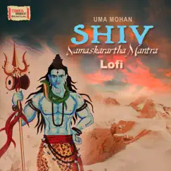Shiv Namaskarartha Mantra (Lofi) - Single by Uma Mohan album reviews, ratings, credits