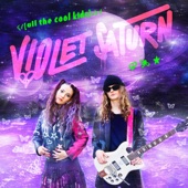 Violet Saturn - All The Cool Kids