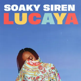 Lucaya - EP by Soaky Siren album reviews, ratings, credits