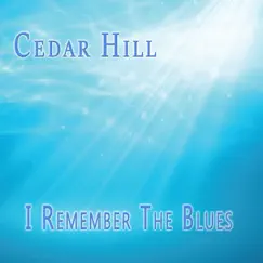 I Remember the Blues - Single by Cedar Hill album reviews, ratings, credits