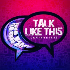 Talk Like Thi5 - Single by Camtron5000 album reviews, ratings, credits