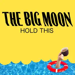Hold This - Single - The Big Moon Hold This - Single - The Big Moon