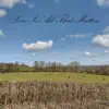 Love Is All That Matters (Instrumental Version) album lyrics, reviews, download