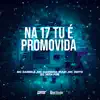 Na 17 Tú É Promovida (feat. Mc Daniels) - Single album lyrics, reviews, download
