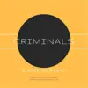 Criminals - Single album lyrics, reviews, download