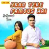 Yaar Tera Famous Hai - Single album lyrics, reviews, download