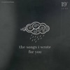 the songs i wrote for you