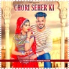 Chori Seher Ki - Single