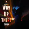 Way up There - Single album lyrics, reviews, download