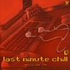 Last Minute Chill: Volume 2