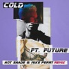 Cold (feat. Future) [Hot Shade & Mike Perry Remix] - Single, 2017