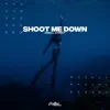 Shoot Me Down - Single album lyrics, reviews, download