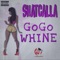 GoGo Whine - Shatcalla lyrics
