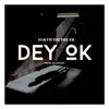 Dey Ok - Single album lyrics, reviews, download