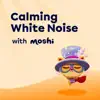 Calming White Noise with Moshi - EP album lyrics, reviews, download