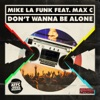 Don't Wanna Be Alone (feat. Max`c)