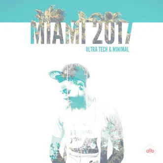 Miami 2017 (Ultra Tech & Minimal) by Various Artists album reviews, ratings, credits