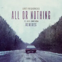 All Or Nothing (Remixes) [feat. Axel Ehnström] - EP - Lost Frequencies