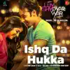Ishq Da Hukka (feat. Gp Ji) [From "Luv Shv Pyar Vyar"] - Single album lyrics, reviews, download