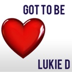 Lukie D - Got to Be