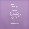 Rofl LOL No Cap - Single album lyrics, reviews, download