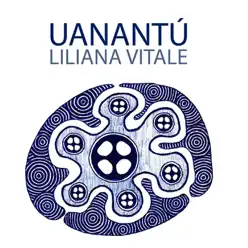 Uanantú (feat. Lito Vitale) - Liliana Vitale Uanantú (feat. Lito Vitale) - Liliana Vitale