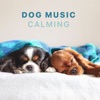 Dog Music - Calming Songs for Dogs and Puppie