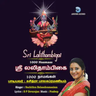 Sri Lalithambigai Charanam 1000 Namangal by Pradeep album reviews, ratings, credits