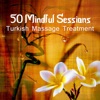 50 Mindful Sessions: Turkish Massage Treatment – Music for Spa, Wellness Relaxation, Zen Sounds to Feel Deep Serene & Tranquil During the Bath in Sauna