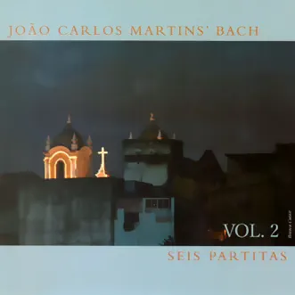 Seis Partitas, Vol. 2 by João Carlos Martins & Bachiana Chamber album reviews, ratings, credits